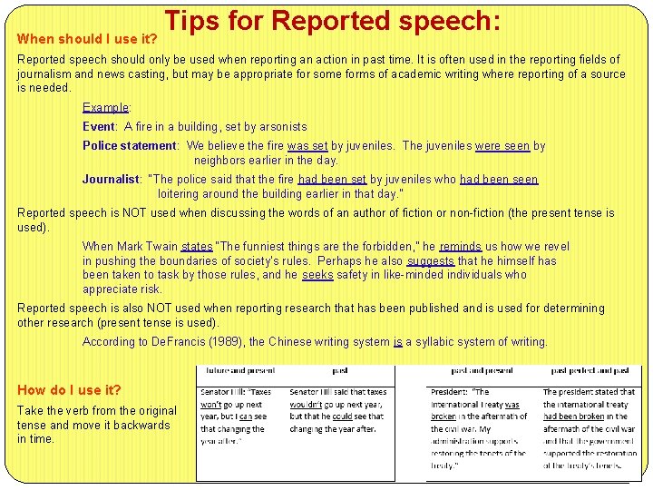 When should I use it? Tips for Reported speech: Reported speech should only be