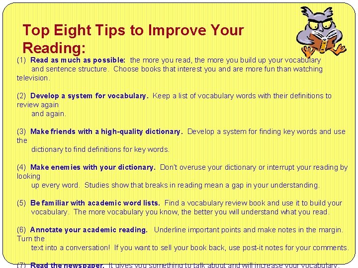 Top Eight Tips to Improve Your Reading: (1) Read as much as possible: the