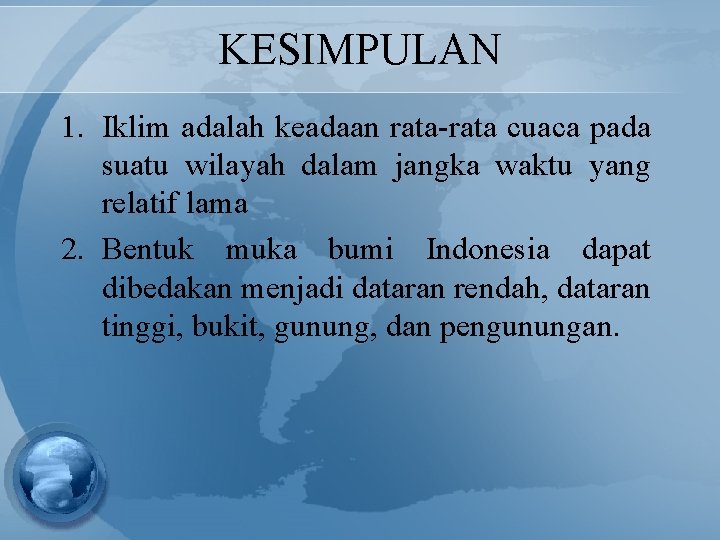 KESIMPULAN 1. Iklim adalah keadaan rata-rata cuaca pada suatu wilayah dalam jangka waktu yang