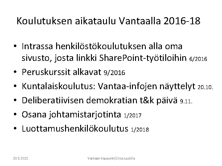 Koulutuksen aikataulu Vantaalla 2016 -18 • Intrassa henkilöstökoulutuksen alla oma sivusto, josta linkki Share.