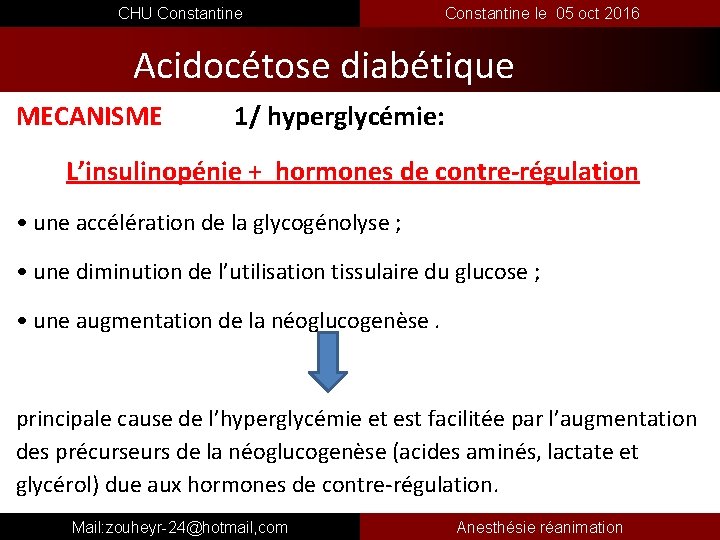 CHU Constantine le 05 oct 2016 Acidocétose diabétique MECANISME 1/ hyperglycémie: L’insulinopénie + hormones