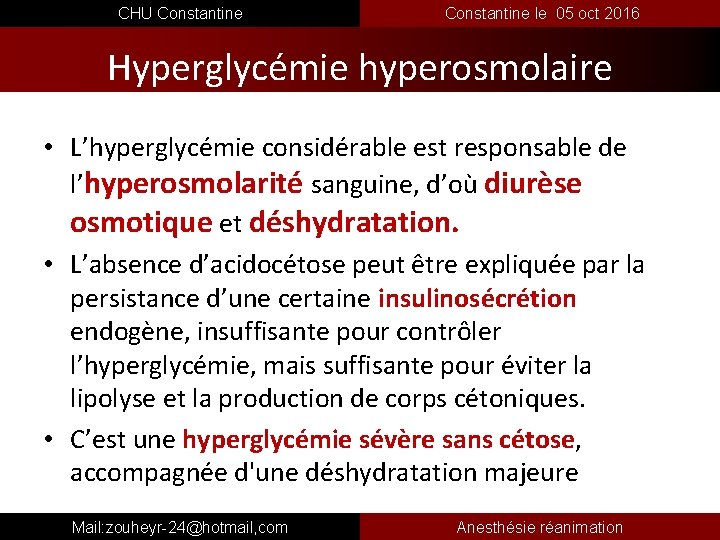 CHU Constantine le 05 oct 2016 Hyperglycémie hyperosmolaire • L’hyperglycémie considérable est responsable de