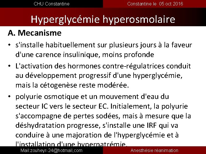 CHU Constantine le 05 oct 2016 Hyperglycémie hyperosmolaire A. Mecanisme • s'installe habituellement sur