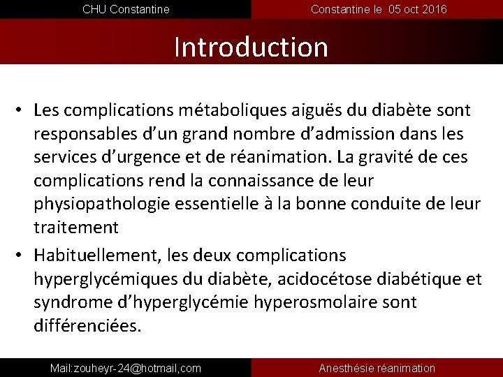 CHU Constantine le 05 oct 2016 Introduction • Les complications métaboliques aiguës du diabète