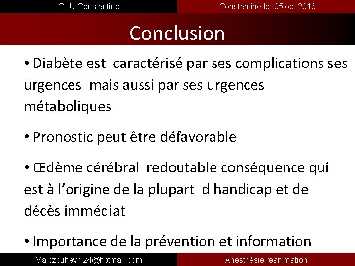 CHU Constantine le 05 oct 2016 Conclusion • Diabète est caractérisé par ses complications