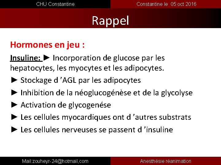 CHU Constantine le 05 oct 2016 Rappel Hormones en jeu : Insuline: ► Incorporation