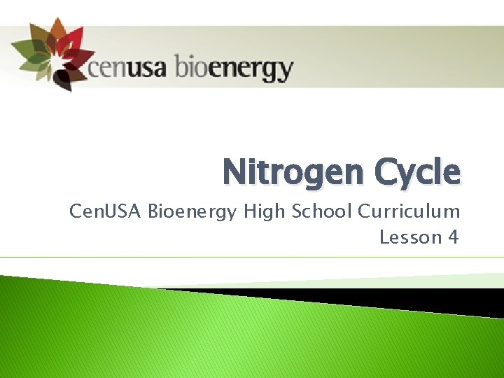 Nitrogen Cycle Cen. USA Bioenergy High School Curriculum Lesson 4 
