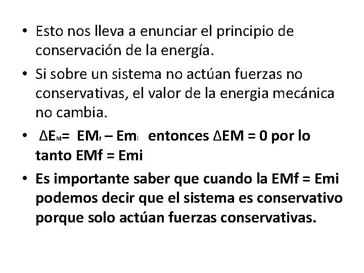  • Esto nos lleva a enunciar el principio de conservación de la energía.