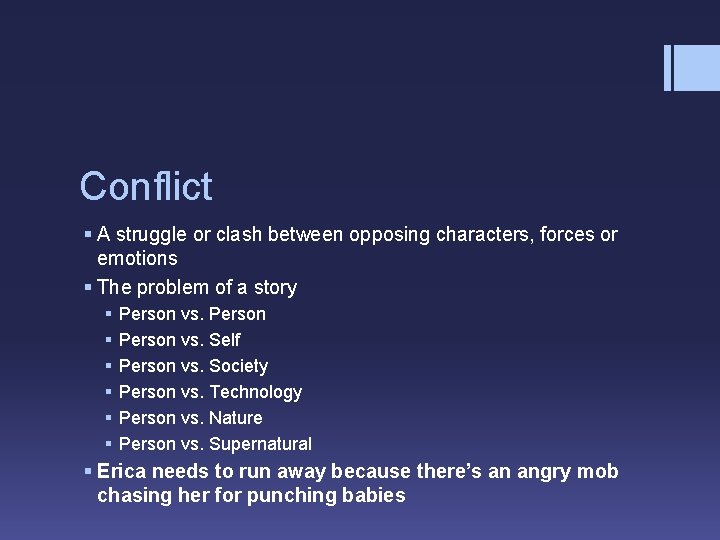 Conflict § A struggle or clash between opposing characters, forces or emotions § The