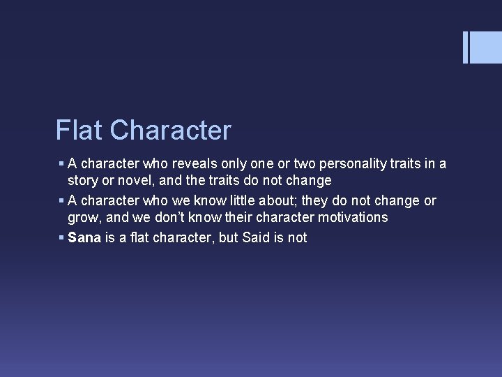 Flat Character § A character who reveals only one or two personality traits in
