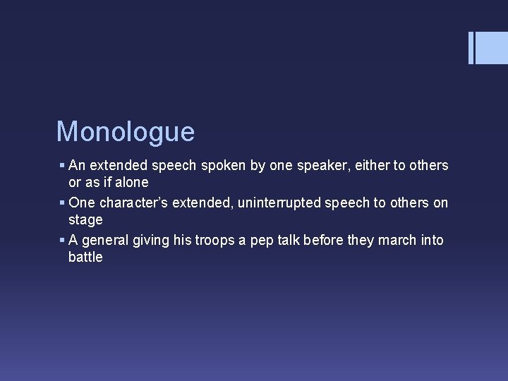 Monologue § An extended speech spoken by one speaker, either to others or as