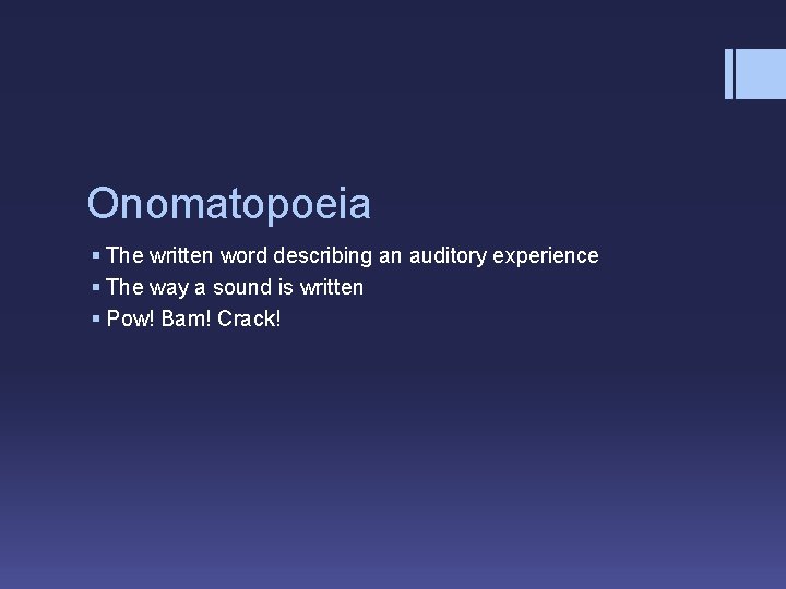 Onomatopoeia § The written word describing an auditory experience § The way a sound