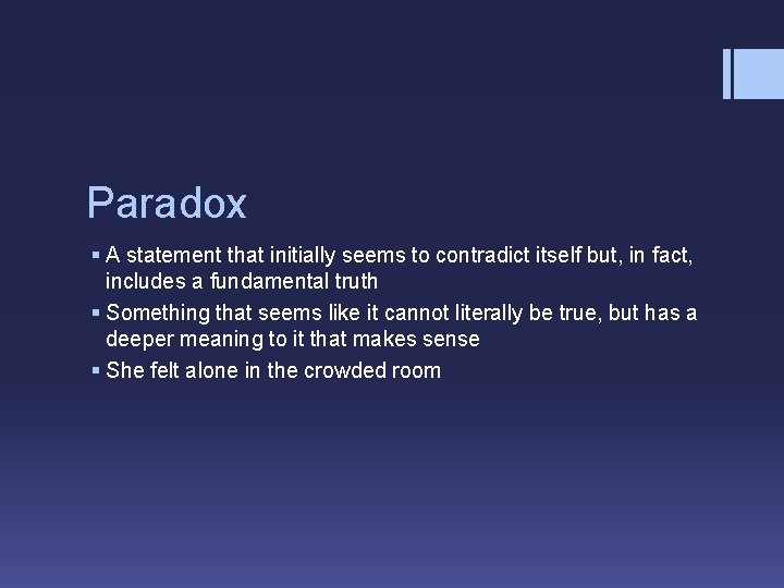 Paradox § A statement that initially seems to contradict itself but, in fact, includes