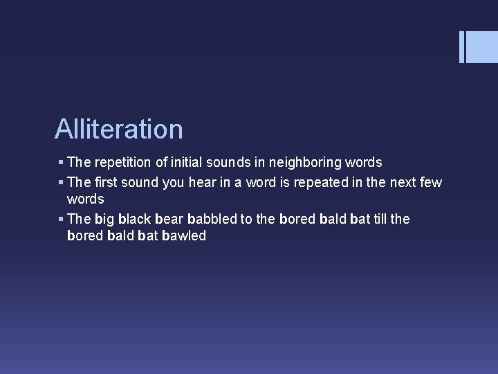 Alliteration § The repetition of initial sounds in neighboring words § The first sound