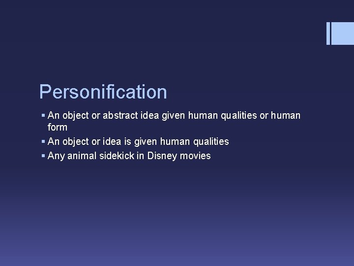 Personification § An object or abstract idea given human qualities or human form §