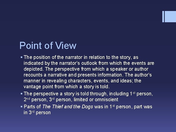 Point of View § The position of the narrator in relation to the story,