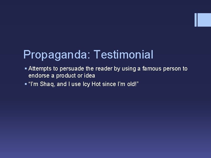 Propaganda: Testimonial § Attempts to persuade the reader by using a famous person to
