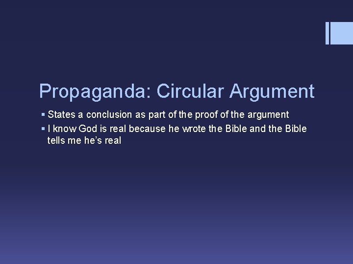 Propaganda: Circular Argument § States a conclusion as part of the proof of the