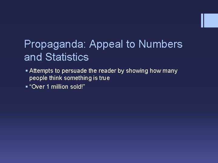 Propaganda: Appeal to Numbers and Statistics § Attempts to persuade the reader by showing