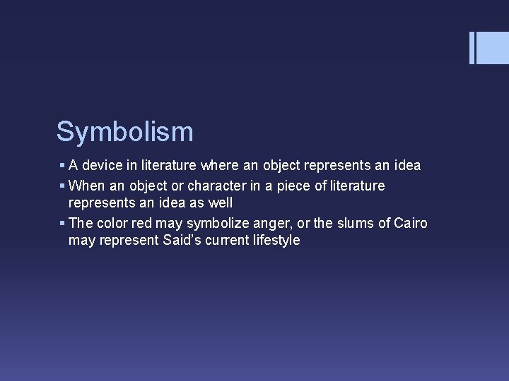 Symbolism § A device in literature where an object represents an idea § When