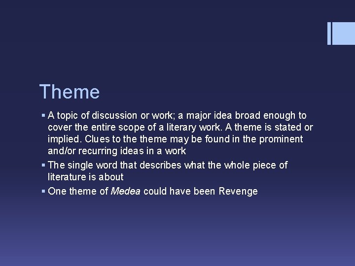 Theme § A topic of discussion or work; a major idea broad enough to