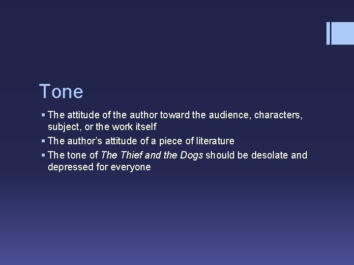 Tone § The attitude of the author toward the audience, characters, subject, or the