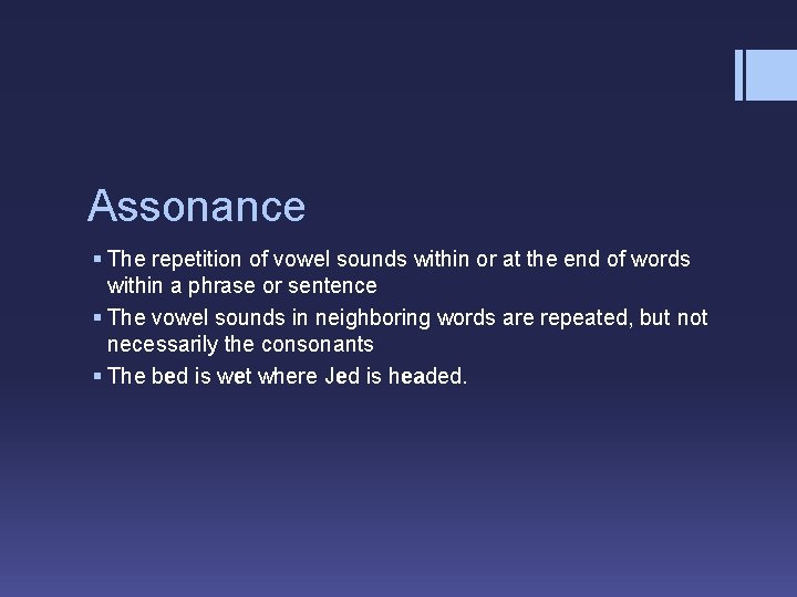 Assonance § The repetition of vowel sounds within or at the end of words