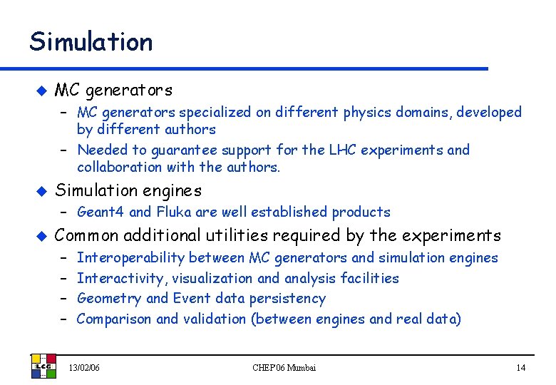 Simulation u MC generators – MC generators specialized on different physics domains, developed by