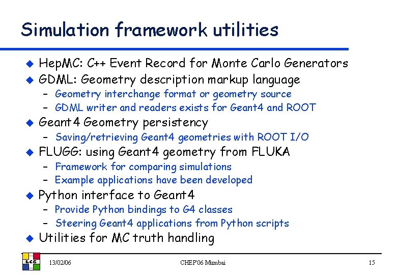 Simulation framework utilities u u Hep. MC: C++ Event Record for Monte Carlo Generators