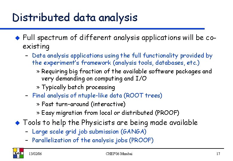 Distributed data analysis u Full spectrum of different analysis applications will be coexisting –