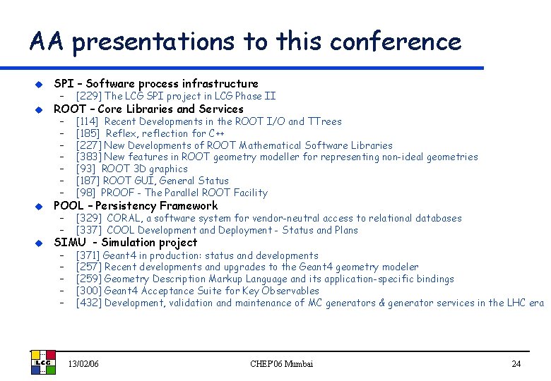 AA presentations to this conference u SPI – Software process infrastructure u ROOT –