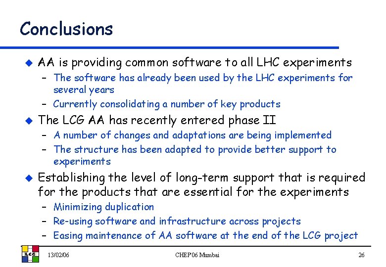 Conclusions u AA is providing common software to all LHC experiments – The software