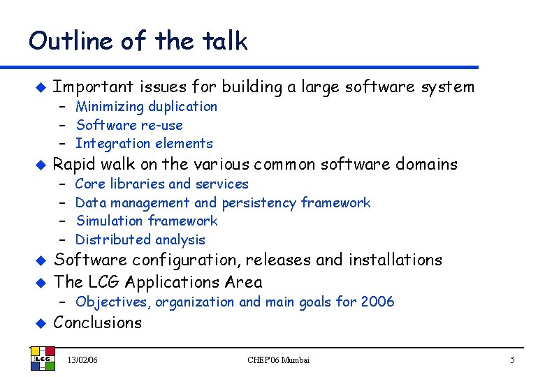 Outline of the talk u Important issues for building a large software system –