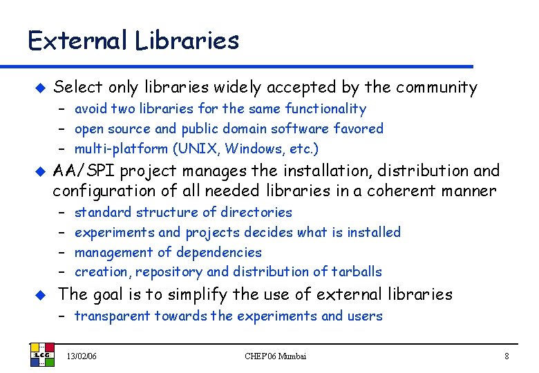 External Libraries u Select only libraries widely accepted by the community – avoid two