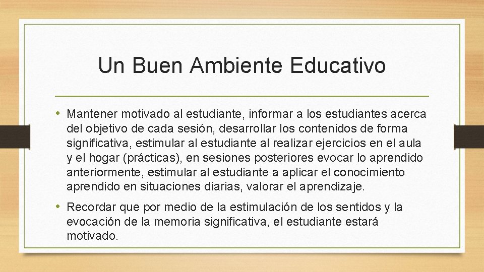 Un Buen Ambiente Educativo • Mantener motivado al estudiante, informar a los estudiantes acerca