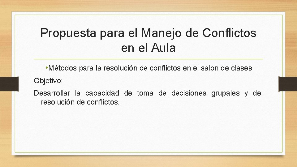 Propuesta para el Manejo de Conflictos en el Aula • Métodos para la resolución