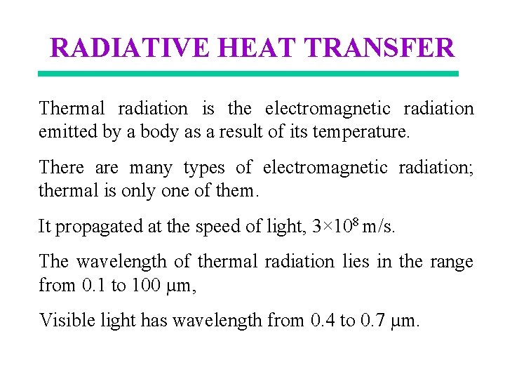 RADIATIVE HEAT TRANSFER Thermal radiation is the electromagnetic radiation emitted by a body as
