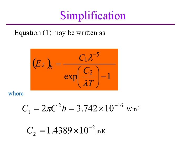 Simplification Equation (1) may be written as where Wm 2 m. K 