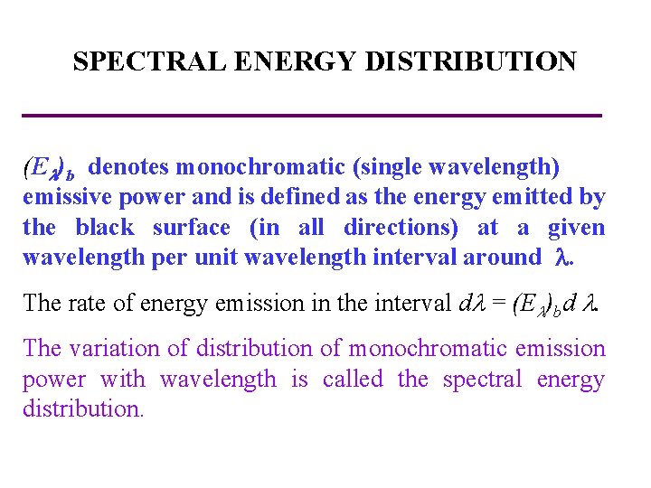 SPECTRAL ENERGY DISTRIBUTION (E )b denotes monochromatic (single wavelength) emissive power and is defined