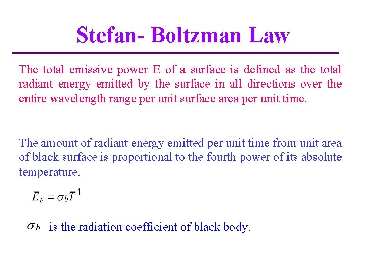 Stefan- Boltzman Law The total emissive power E of a surface is defined as