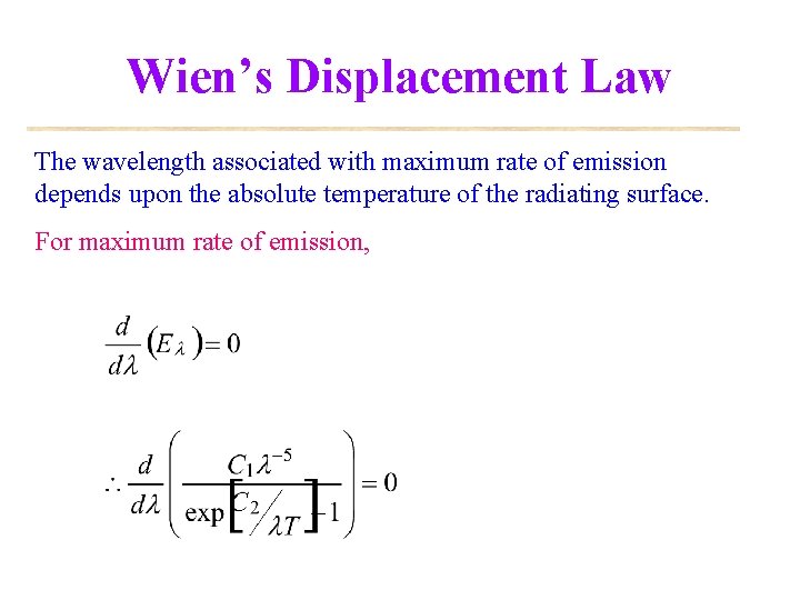 Wien’s Displacement Law The wavelength associated with maximum rate of emission depends upon the