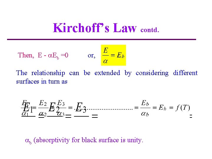 Kirchoff’s Law contd. Then, E - Eb =0 or, The relationship can be extended