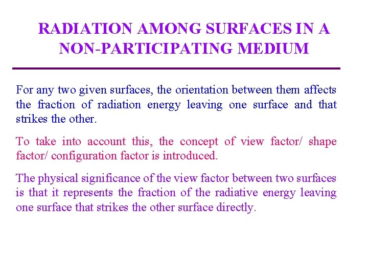 RADIATION AMONG SURFACES IN A NON-PARTICIPATING MEDIUM For any two given surfaces, the orientation