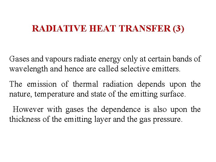 RADIATIVE HEAT TRANSFER (3) Gases and vapours radiate energy only at certain bands of