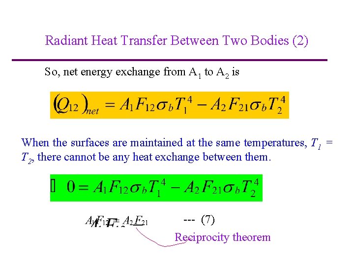 Radiant Heat Transfer Between Two Bodies (2) So, net energy exchange from A 1