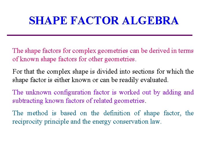 SHAPE FACTOR ALGEBRA The shape factors for complex geometries can be derived in terms