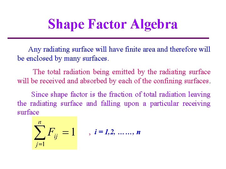 Shape Factor Algebra Any radiating surface will have finite area and therefore will be