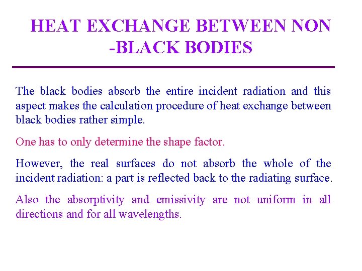 HEAT EXCHANGE BETWEEN NON -BLACK BODIES The black bodies absorb the entire incident radiation