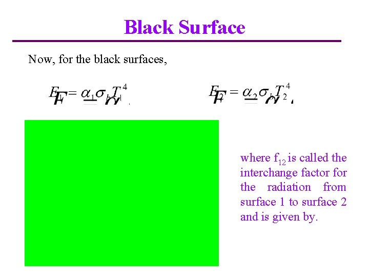 Black Surface Now, for the black surfaces, where f 12 is called the interchange