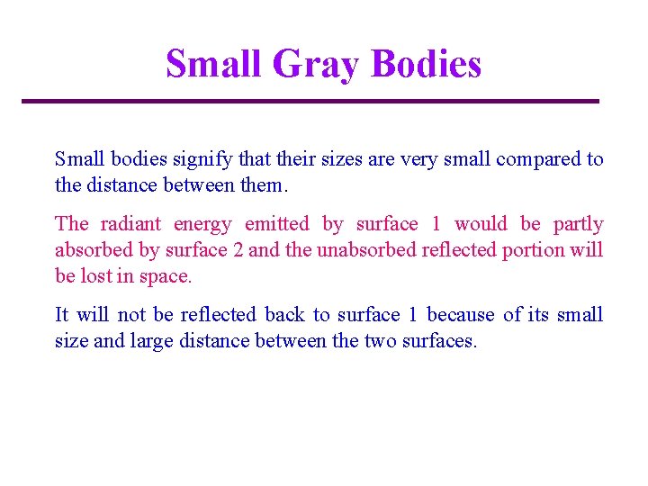 Small Gray Bodies Small bodies signify that their sizes are very small compared to